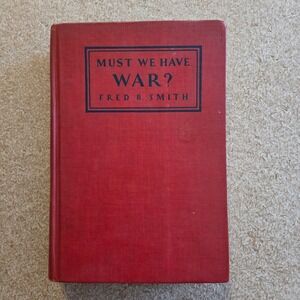 Harper & Brothers Must We Have War? Fred B Smith 1929 Signed First Edition Red